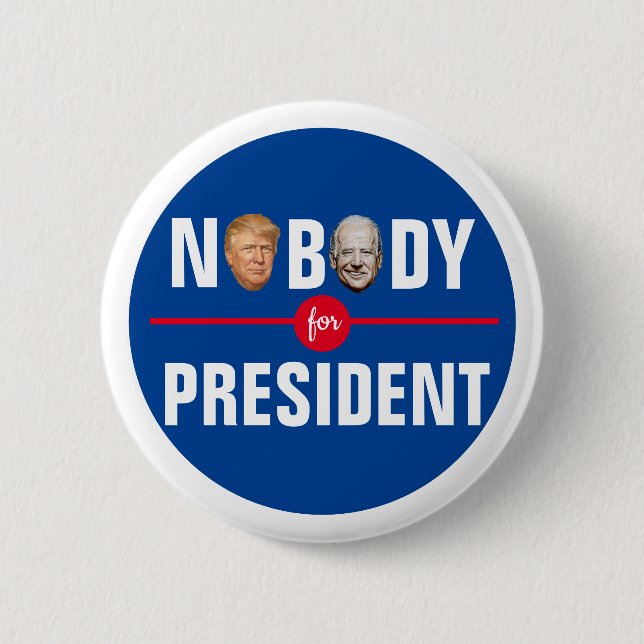 Nobody for President 6 Cm Round Badge (Front)