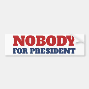 Nobody For President Bumper Sticker