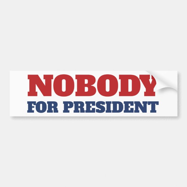 Nobody For President Bumper Sticker (Front)
