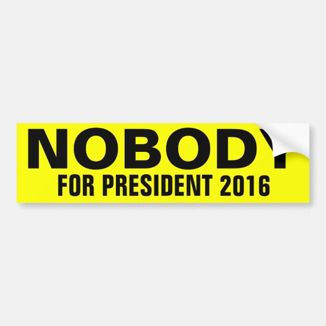 Nobody For President Bumper Sticker (Front)