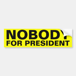 Nobody For President Bumper Sticker