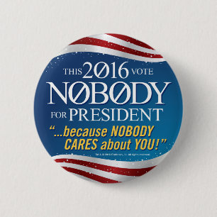 NOBODY for President in 2016 6 Cm Round Badge