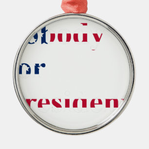nobody for president metal tree decoration