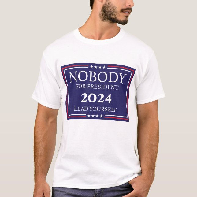 Nobody For President shirt (Front)