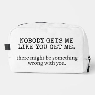 Nobody Gets Me Like You, Dopp Kit
