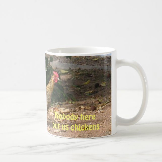 Nobody Here But Us Chickens Mug (Right)
