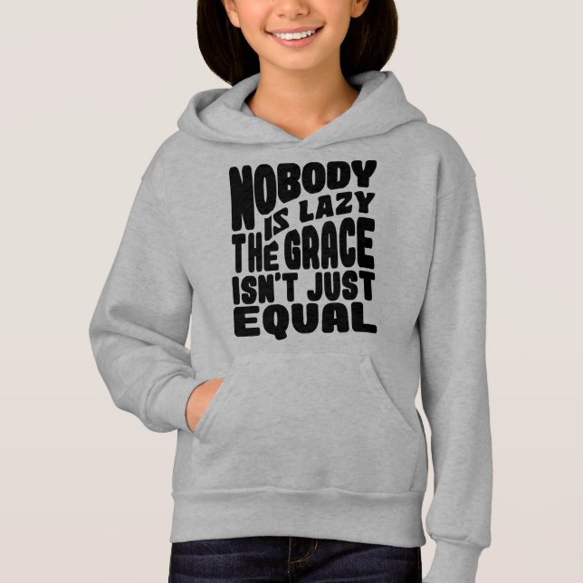  NOBODY IS LAZY THE GRACE IS NOT JUST EQUAL. (Front)