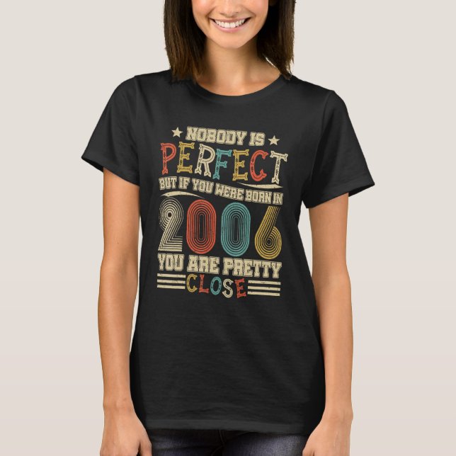 Nobody Is Perfect But If You Were Born In 2006 Vin T-Shirt (Front)