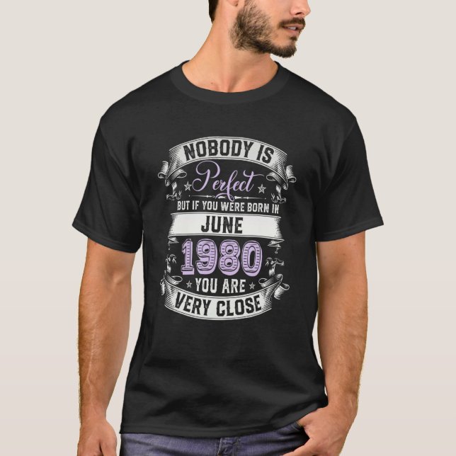 Nobody Is Perfect But If You Were Born In June 198 T-Shirt (Front)