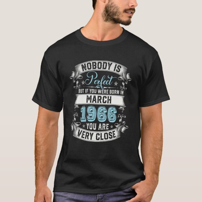 Nobody Is Perfect But If You Were Born In March 19 T-Shirt (Front)