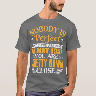 Nobody Is Perfect But If You Were Born In May 1954 T-Shirt