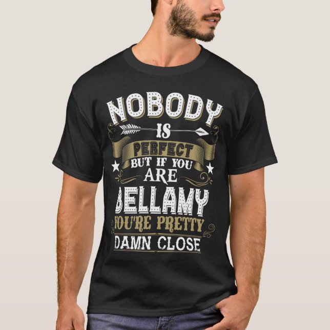 Nobody Is Perfect But You Are BELLAMY Family Name T-Shirt (Front)