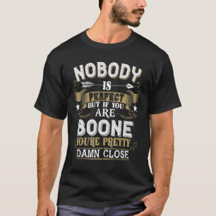 Nobody Is Perfect But You Are Boone Family Name T-Shirt