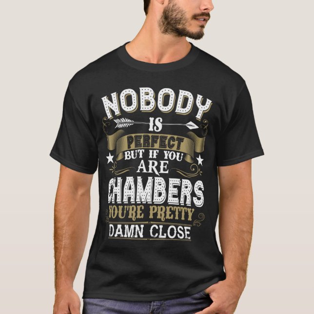 Nobody Is Perfect But You Are CHAMBERS Family Name T-Shirt (Front)