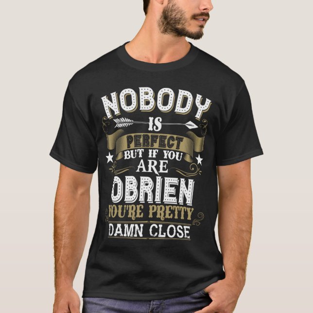 Nobody Is Perfect But You Are OBRIEN Family Name T-Shirt (Front)