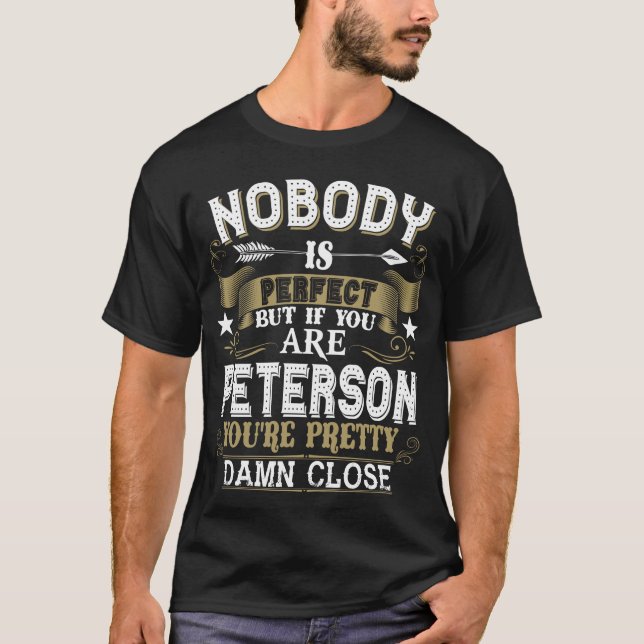 Nobody Is Perfect But You Are PETERSON Family Name T-Shirt (Front)