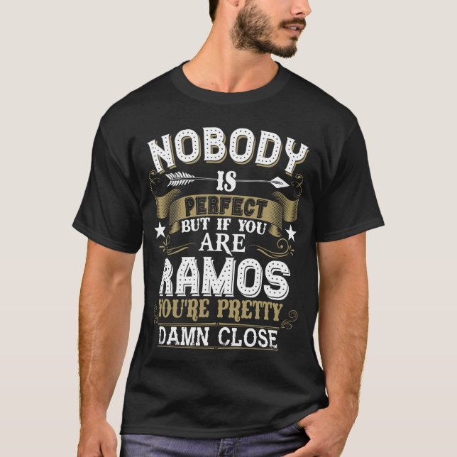 Nobody Is Perfect But You Are RAMOS Family Name T-Shirt (Front)