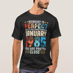 Nobody Is Perfect But You Born In January 1985 Pre T-Shirt