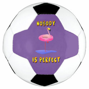 Nobody is perfect - flamingo with swimming ring football