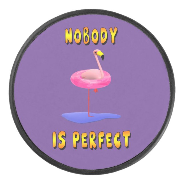 Nobody is perfect - flamingo with swimming ring hockey puck (Front)