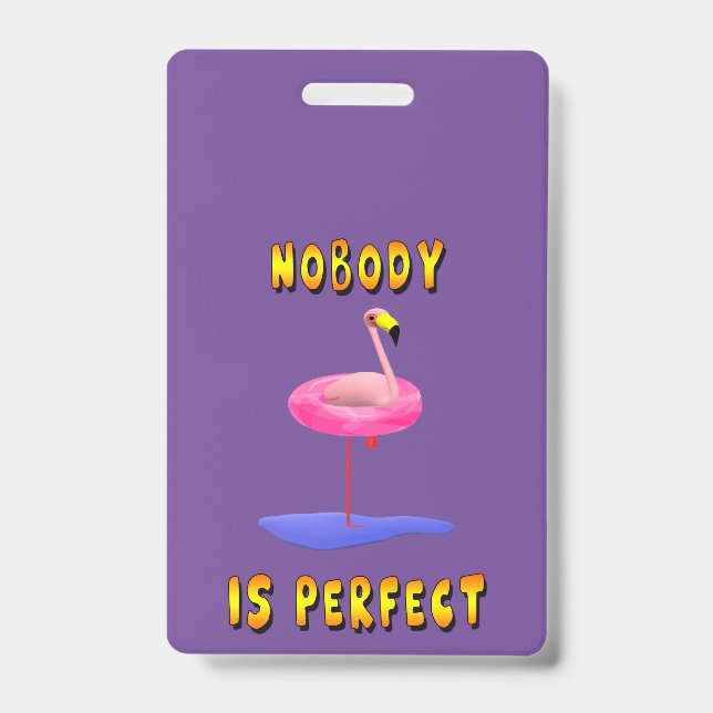 Nobody is perfect - flamingo with swimming ring ID badge (Front)