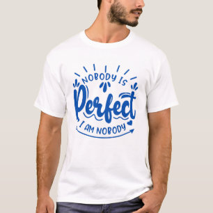 Nobody is Perfect T-Shirt