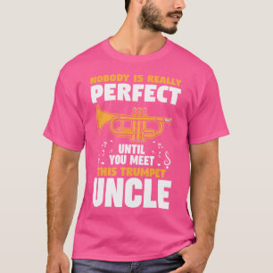 Nobody Is Perfect Trumpet Uncle Trumpets T-Shirt