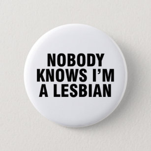 Nobody knows I’m a lesbian 6 Cm Round Badge