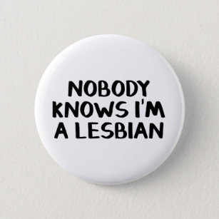 Nobody knows I’m a lesbian 6 Cm Round Badge