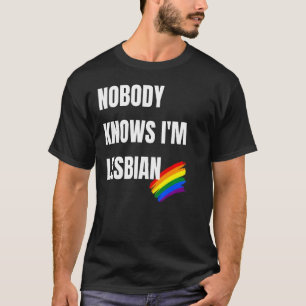 Nobody Knows I M Lesbian Funny Lgbt Pride T-Shirt
