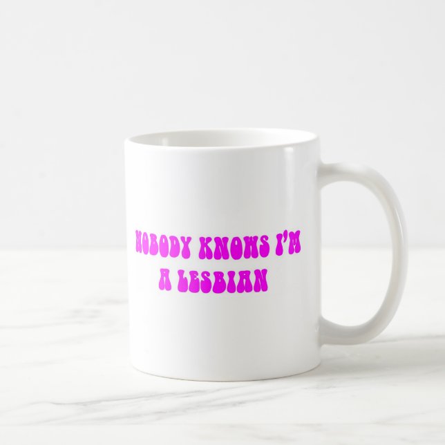 NOBODY KNOWS I'M A LESBIAN COFFEE MUG (Right)