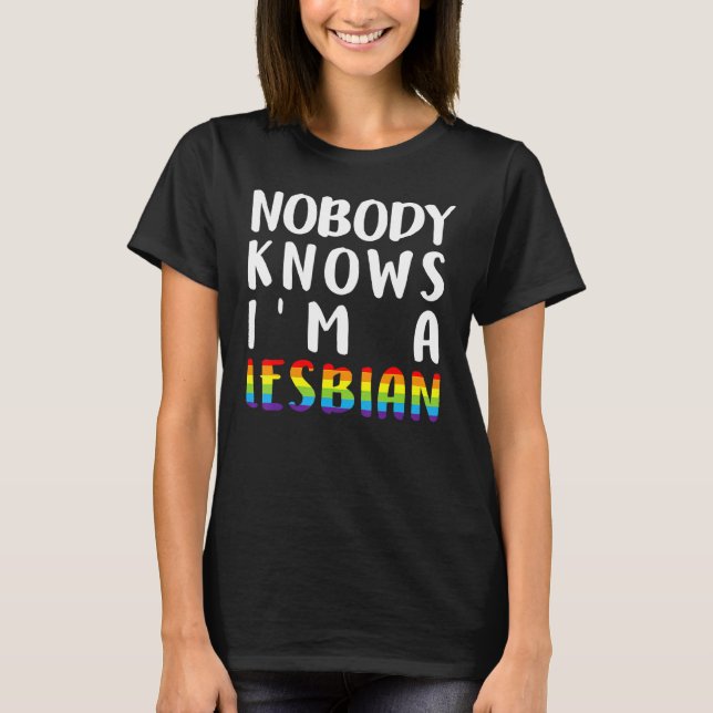 Nobody Knows Im A Lesbian Lgbt Q Pride Gay Proud A T-Shirt (Front)