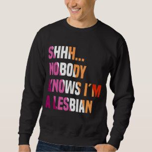 Nobody Knows I'm A Lesbian Queer Lgbt Bisexual Pri Sweatshirt
