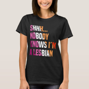 Nobody Knows I'm A Lesbian Queer Lgbt Bisexual Pri T-Shirt