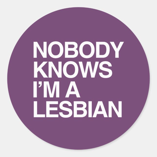 NOBODY KNOWS I'M A LESBIAN - WHITE -.png Classic Round Sticker (Front)
