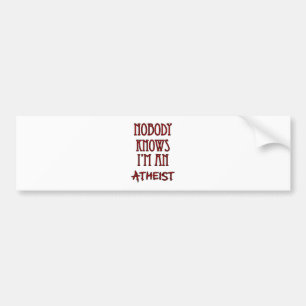 Nobody Knows I'm an Atheist Bumper Sticker
