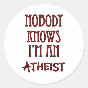 Nobody Knows I'm an Atheist Classic Round Sticker