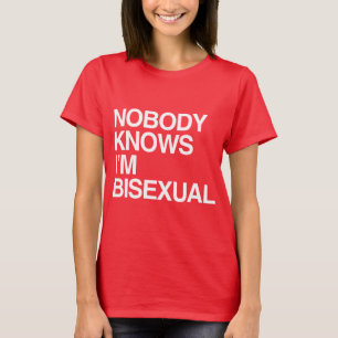 NOBODY KNOWS I'M BISEXUAL - WHITE -.png T-Shirt
