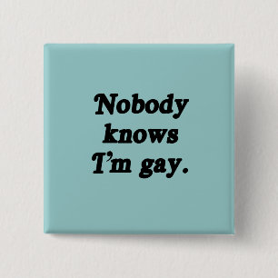 Nobody knows I'm Gay 15 Cm Square Badge