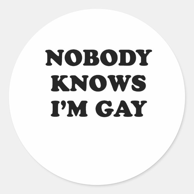 Nobody knows Im gay Classic Round Sticker (Front)