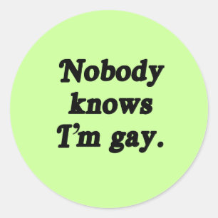Nobody knows I'm Gay Classic Round Sticker
