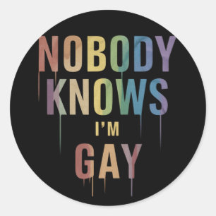Nobody Knows I'm Gay Funny LGBT Gay Pride Classic Round Sticker