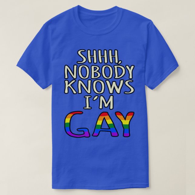 Nobody Knows I'm Gay LGBTQ Pride Month Supporter G T-Shirt (Design Front)