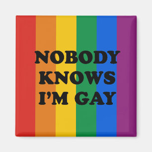 NOBODY KNOWS I'M GAY MAGNET