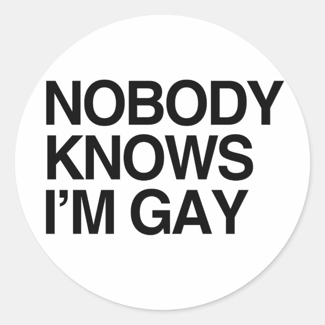 NOBODY KNOWS I'M GAY -.png Classic Round Sticker (Front)