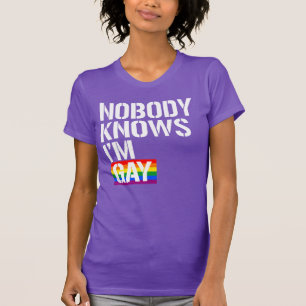 Nobody knows I'm gay T-Shirt