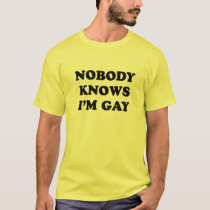 Nobody knows I'm gay T-shirt