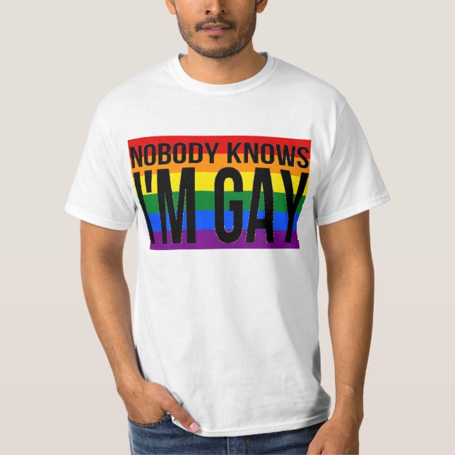 Nobody Knows I'm Gay T-Shirt (Front)