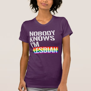 Nobody knows I'm lesbian T-Shirt