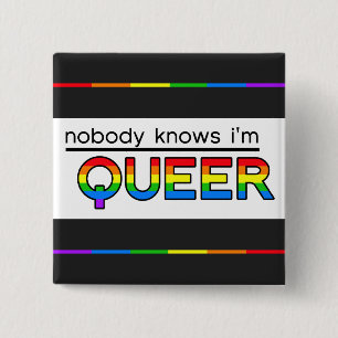 "Nobody Knows I'm Queer" Button